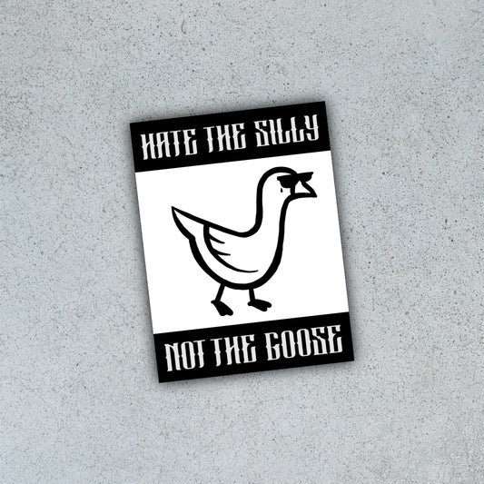 Hate the Silly, Not the Goose [Sticker]