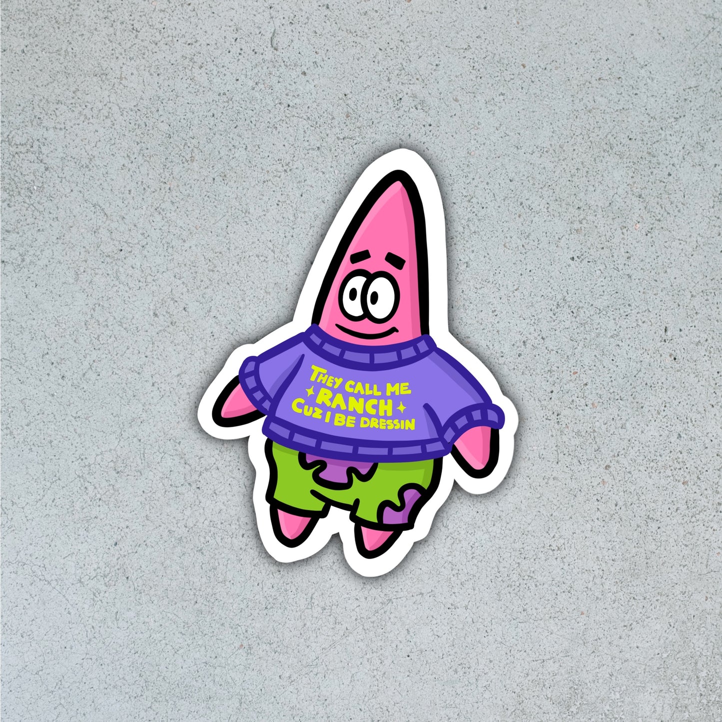 They Call Me Ranch Cuz I Be Dressin’ Patrick [Sticker]
