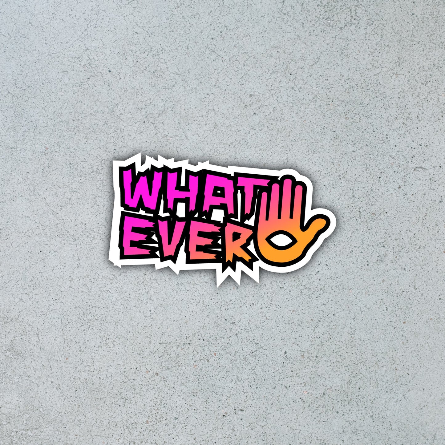 “WHATEVER” [Sticker]