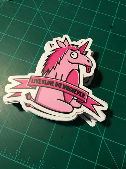 “Live slow, die whenever” Unicorn [Sticker]