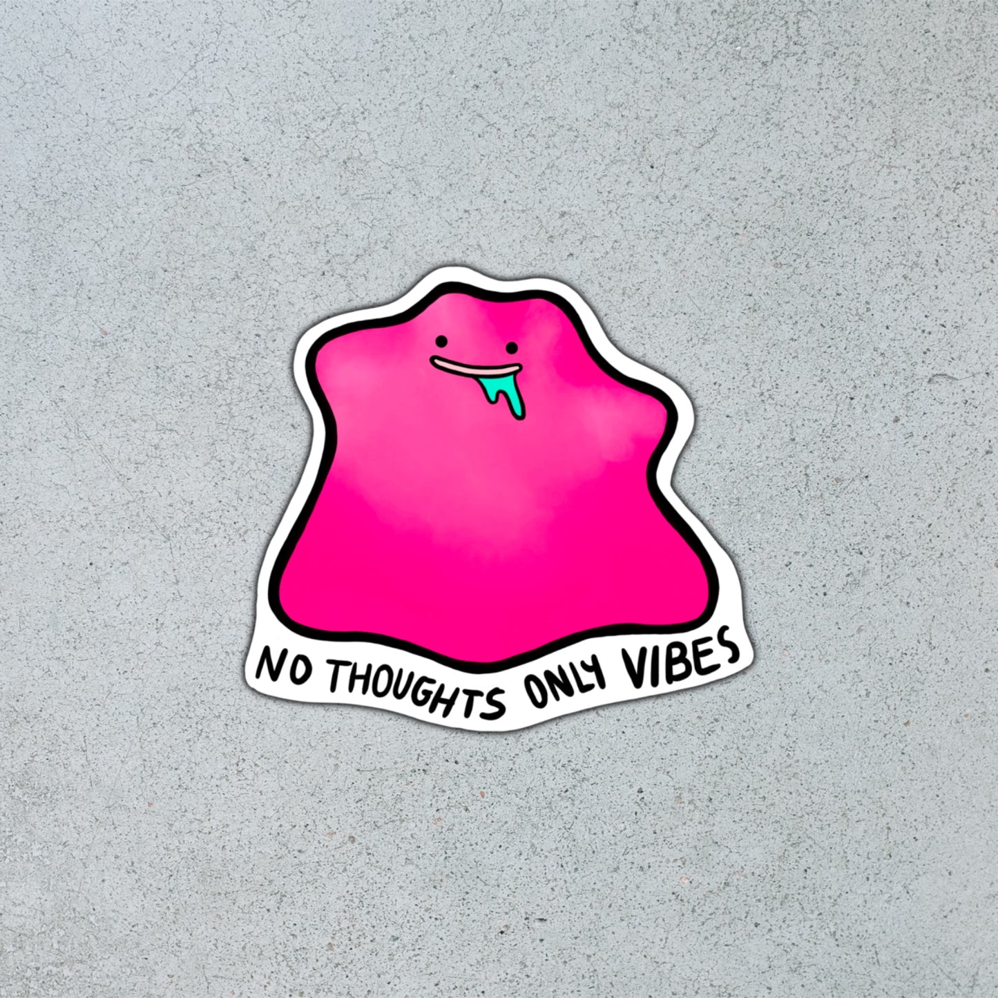 "No Thoughts Only Vibes" Ditto [Sticker]