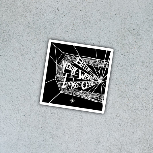Bitch Your Weave Looks Cheap [Sticker]